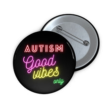 Load image into Gallery viewer, Autism Good Vibes Only Pin Buttons
