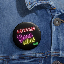 Load image into Gallery viewer, Autism Good Vibes Only Pin Buttons
