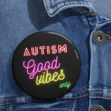 Load image into Gallery viewer, Autism Good Vibes Only Pin Buttons
