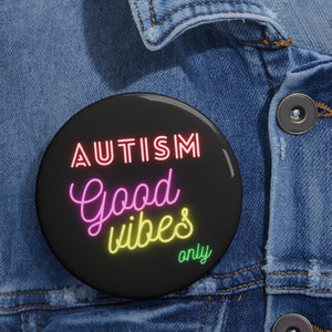 Autism Good Vibes Only Pin Buttons