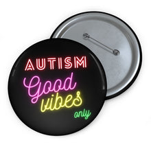 Load image into Gallery viewer, Autism Good Vibes Only Pin Buttons
